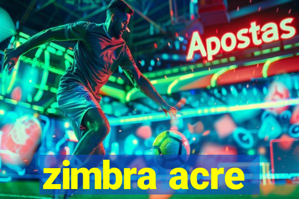 zimbra acre